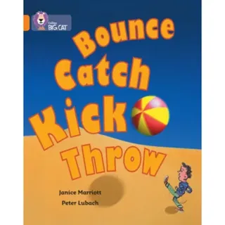 Bounce, Kick, Catch, Throw