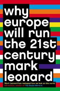 Why Europe Will Run the 21st Century