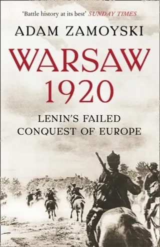 Warsaw 1920 - lenins failed conquest of europe