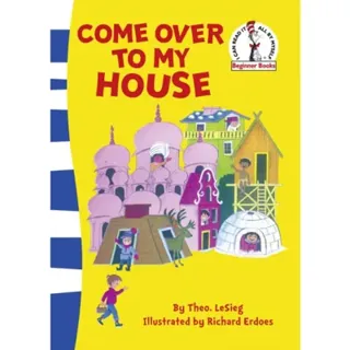 Come over to my house