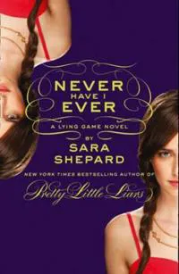 Never Have I Ever: A Lying Game Novel