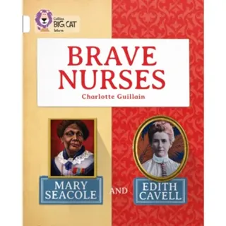 Brave Nurses: Mary Seacole and Edith Cavell