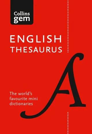 Collins english thesaurus gem edition - 128,000 synonyms and antonyms in a