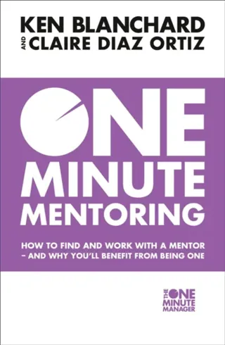 One minute mentoring - how to find and work with a mentor - and why youll b
