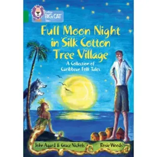 Full Moon Night in Silk Cotton Tree Village: A Collection of Caribbean Folk Tales
