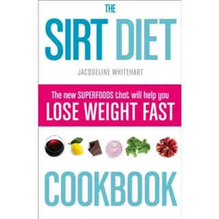 The Sirt Diet Cookbook