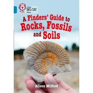 A Finders’ Guide to Rocks, Fossils and Soils