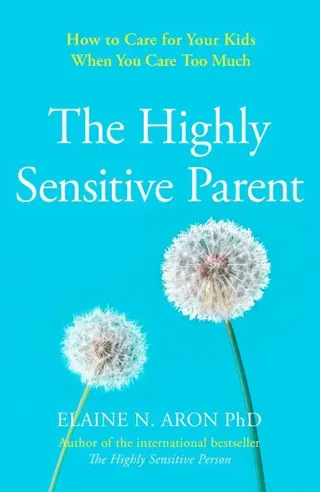 The Highly Sensitive Parent