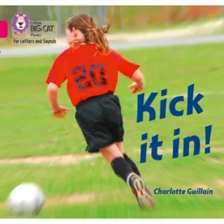 Kick it in!