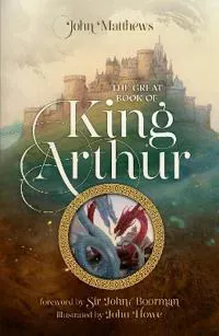 The Great Book of King Arthur and His Knights of the Round Table
