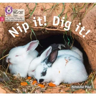 Nip it! Dig it!