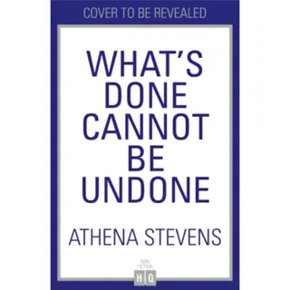 What’s Done Cannot Be Undone