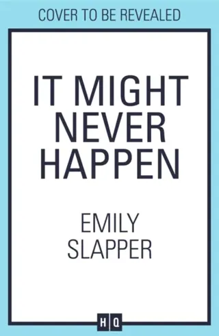 It Might Never Happen