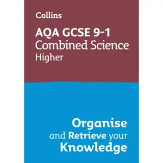 AQA GCSE 9-1 Combined Science Trilogy Higher Organise and Retrieve Your Knowledge