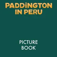 Paddington in Peru: The Movie Storybook
