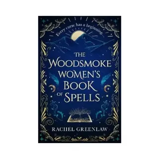 The Woodsmoke Women's Book of Spells