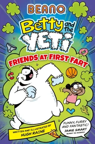 BEANO Betty and the Yeti: Friends at First Fart