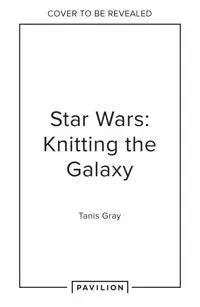 Star Wars: Knitting the Galaxy