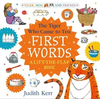 Tiger Who Came to Tea: First Words: A lift-the-flap book