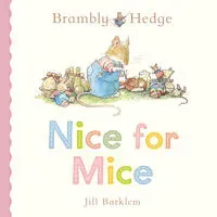 Brambly Hedge: Nice for Mice