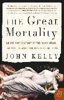 The Great Mortality: An Intimate History of the Black Death, the Most Devastating Plague of All Time