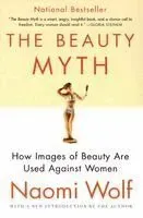The Beauty Myth: How Images of Beauty Are Used Against Women