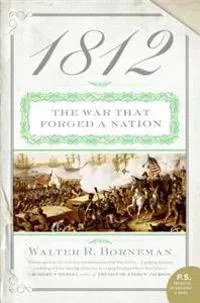 1812: The War That Forged a Nation