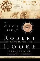 The Curious Life of Robert Hooke: The Man Who Measured London