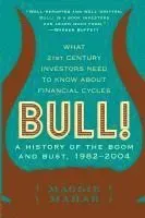 Bull!: A History of the Boom and Bust, 1982-2004