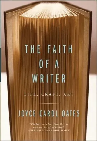 The Faith Of A Writer: Life, Craft, Art