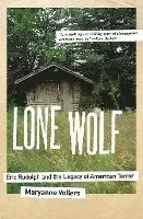 Lone Wolf: Eric Rudolph and the Legacy of American Terror