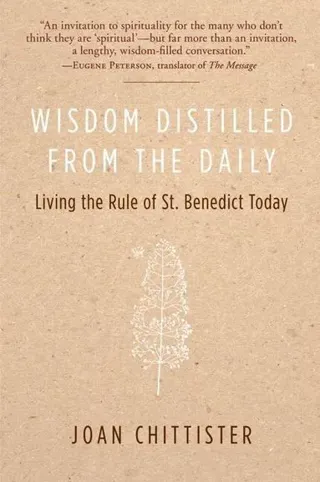 Wisdom Distilled from the Daily: Living the Rule of St. Benedict Today