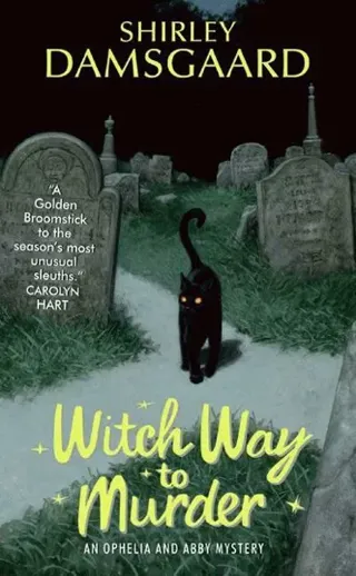 Witch Way To Murder: An Ophelia And Abby Mystery