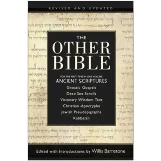 The Other Bible: For The First Time In One Volume: Ancient Scriptures