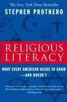 Religious Literacy: What Every American Needs to Know--And Doesn't