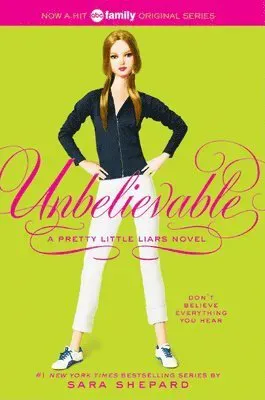 PRETTY LITTLE LIARS #4: UNBELIEVABLE