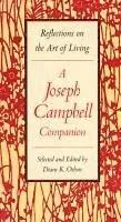 A Joseph Campbell Companion: Reflections on the Art of Living