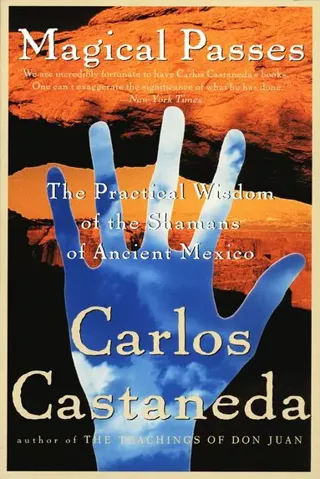 Magical Passes: The Practical Wisdom of the Shamans of Ancient Mexico