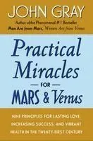Practical Miracles for Mars and Venus: Nine Principles for Lasting Love, Increasing Success, and Vibrant Health in the Twenty-First Century