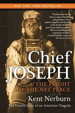 Chief Joseph And The Flight Of The Nez Perce: The Untold Story Of An Ame rican Tragedy