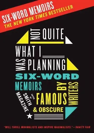 Not Quite What I Was Planning Six-Word Memoirs by Writers Famous and Obs cure