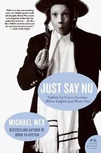 Just Say NU: Yiddish for Every Occasion (When English Just Won't Do)