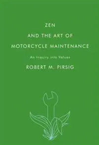 Zen and the Art of Motorcycle Maintenance: An Inquiry Into Values
