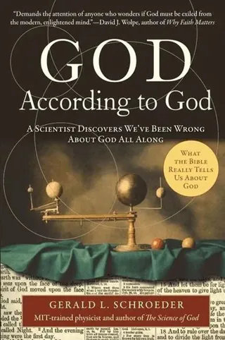 God According to God: A Scientist Discovers We've Been Wrong About God A ll Along