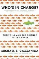 Who's in Charge?: Free Will and the Science of the Brain