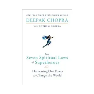 The Seven Spiritual Laws of Superheroes: Harnessing Our Power to Change the World