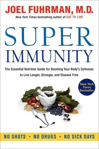 Super immunity - the essential nutrition guide for boosting your bodys defe