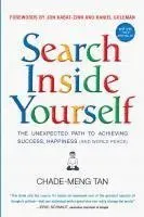 Search Inside Yourself: The Unexpected Path to Achieving Success, Happiness (and World Peace)