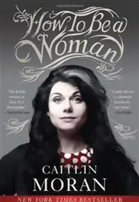 How To Be a Woman