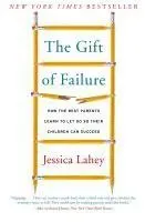 The Gift of Failure: How the Best Parents Learn to Let Go So Their Children Can Succeed
